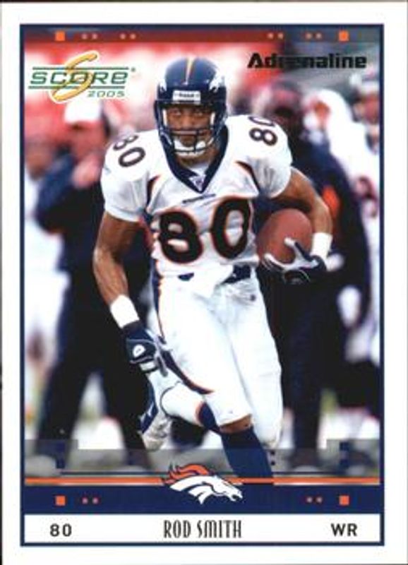 Rod Smith 2005 Score #89 Adrenaline /399 RAW