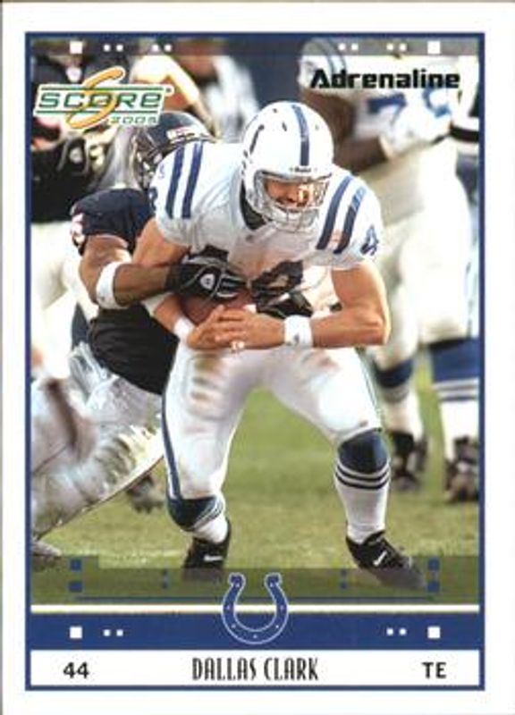 Dallas Clark 2005 Score #119 Adrenaline /399 RAW